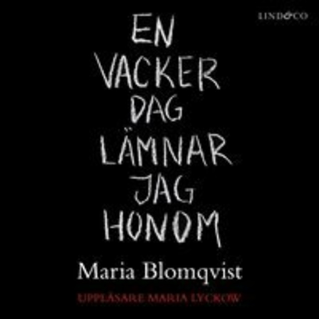 Maria Blomqvist - En vacker dag lämnar jag honom