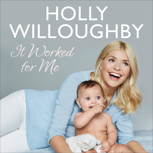 Holly Willoughby - It Worked for Me