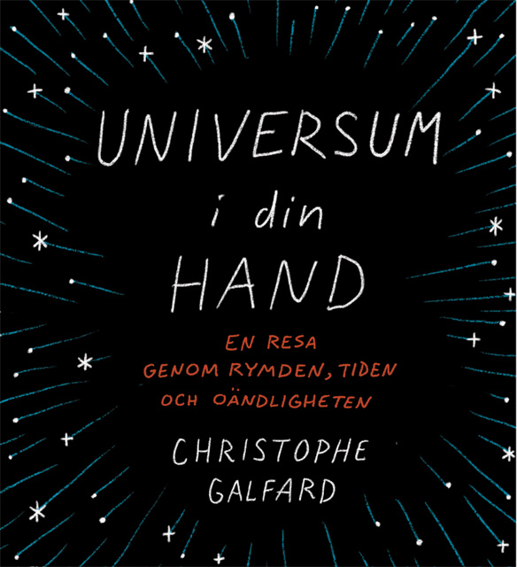 Christophe Galfard - Universum i din hand : En resa genom rymden, tiden och oändligheten