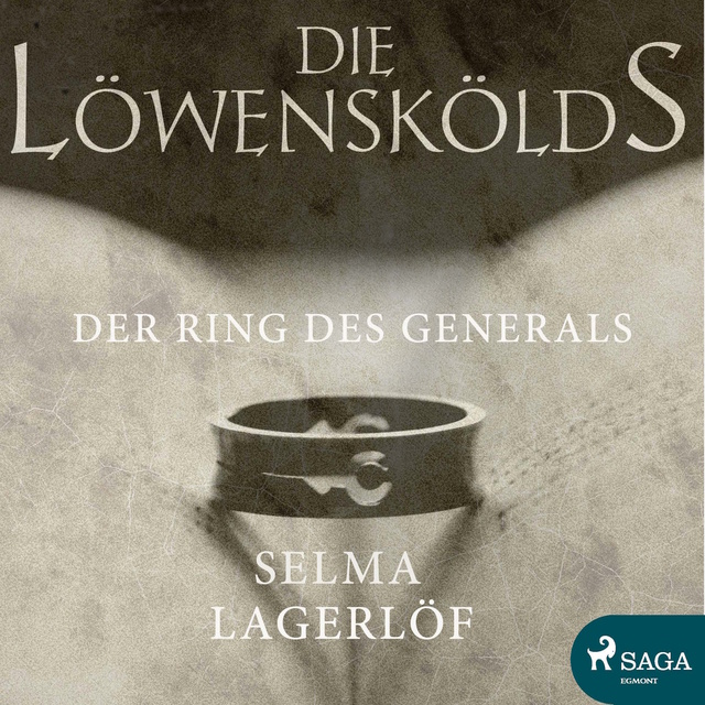 Selma Lagerlöf - Die Löwenskölds: Der Ring des Generals