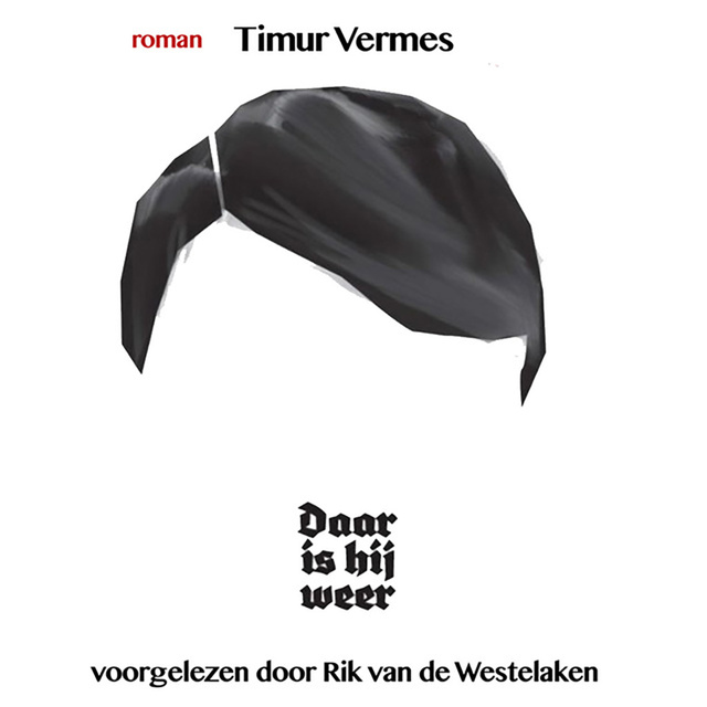 Timur Vermes - Daar is hij weer
