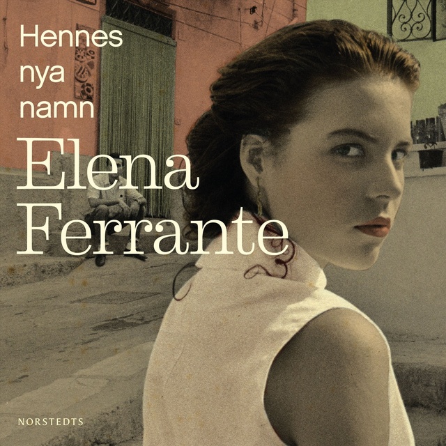 Elena Ferrante - Hennes nya namn