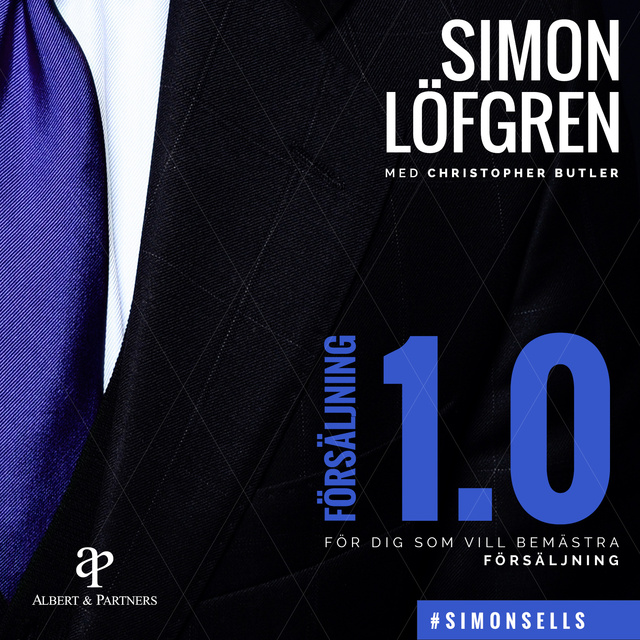 Simon Löfgren - Försäljning 1.0 : För dig som vill bemästra försäljning