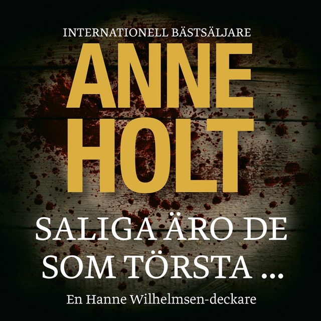 Anne Holt - Saliga äro de som törsta...