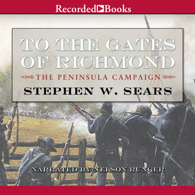 Stephen W. Sears - To the Gates of Richmond