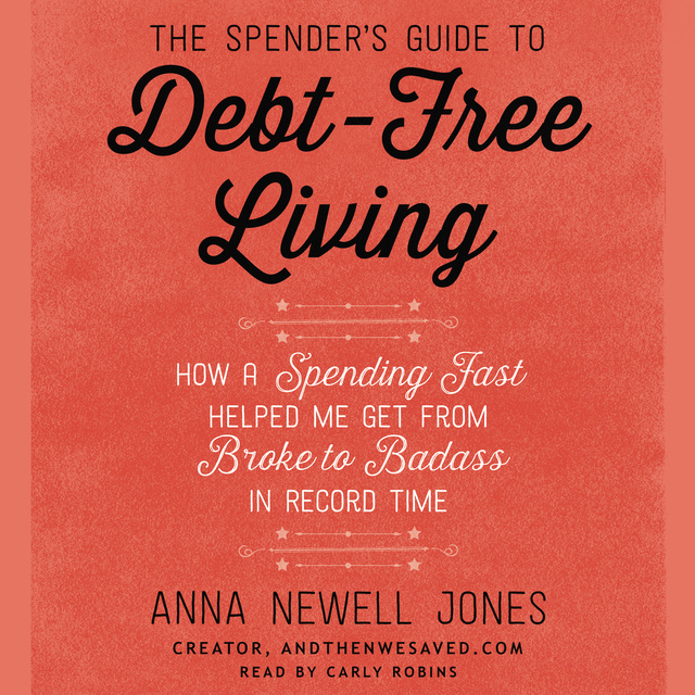 Anna Newell Jones - The Spender's Guide to Debt-Free Living