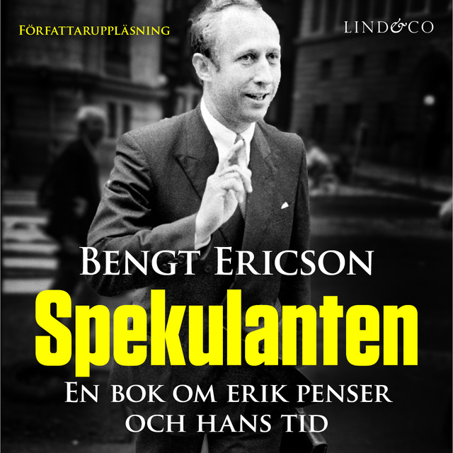 Bengt Ericson - Spekulanten - En bok om Erik Penser och hans tid
