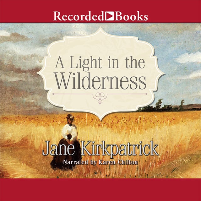 Jane Kirkpatrick - A Light in the Wilderness