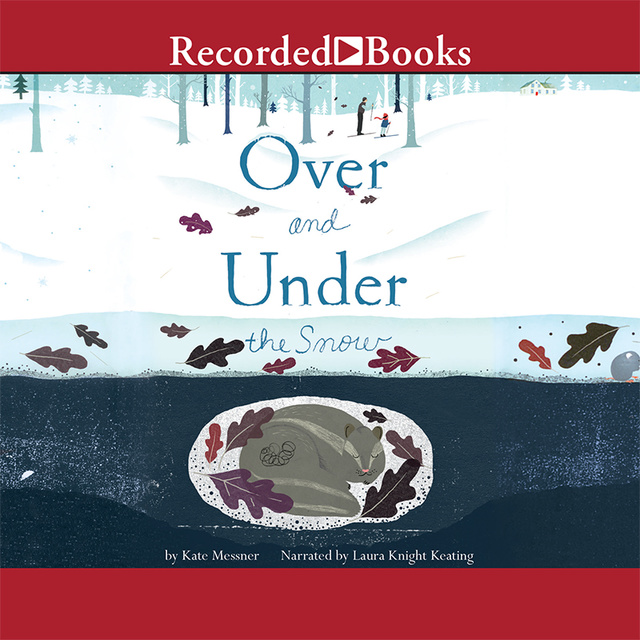 Kate Messner - Over and Under the Snow