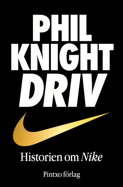 Phil Knights - Driv - Historien om Nike