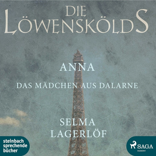 Selma Lagerlöf - Die Löwenskölds: Anna, das Mädchen aus Dalarne
