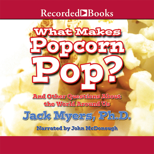 Jack Myers - What Makes Popcorn Pop?