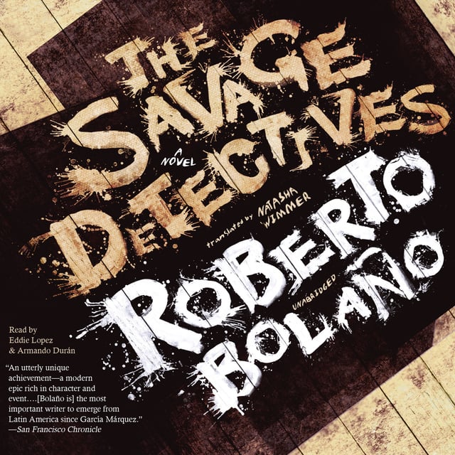 Roberto Bolaño - The Savage Detectives