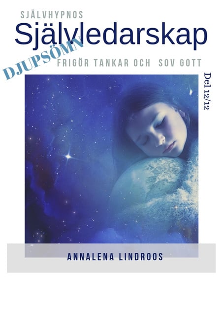 Annalena Lindroos Mellblom - Självledarskap Del 12 Djup sömn, frigör tankar och sov gott