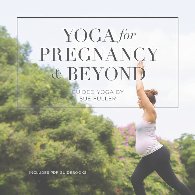 Sue Fuller - Yoga for Pregnancy and Beyond