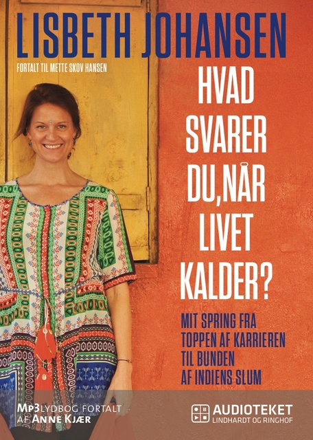 Mette Skov Hansen, Lisbeth Johansen - Hvad svarer du, når livet kalder? Mit spring fra toppen af karrieren til bunden af Indiens slum