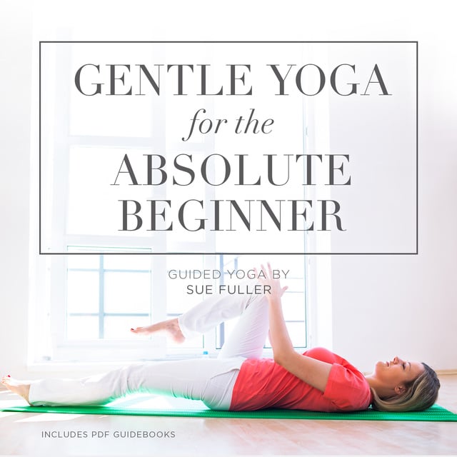 Sue Fuller - Gentle Yoga for the Absolute Beginner