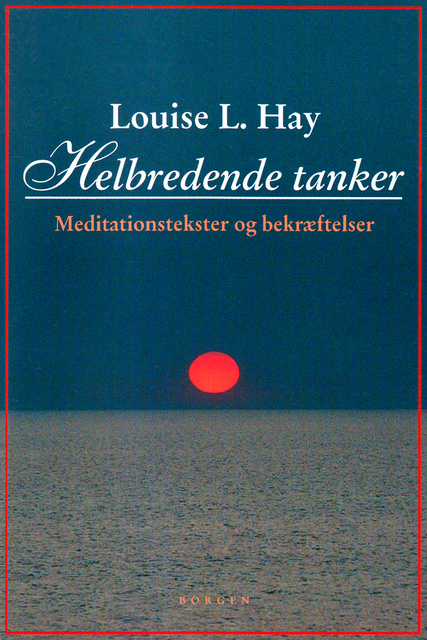 Louise L. Hay - Helbredende tanker: meditationstekster og bekræftelser
