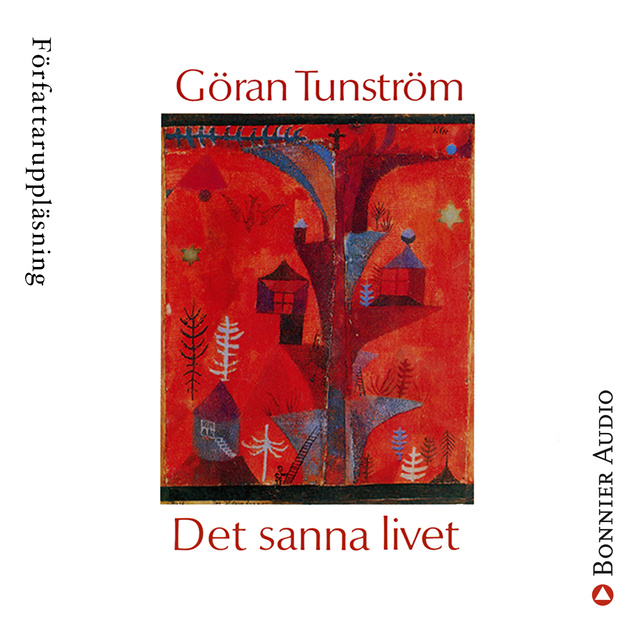Göran Tunström - Det sanna livet