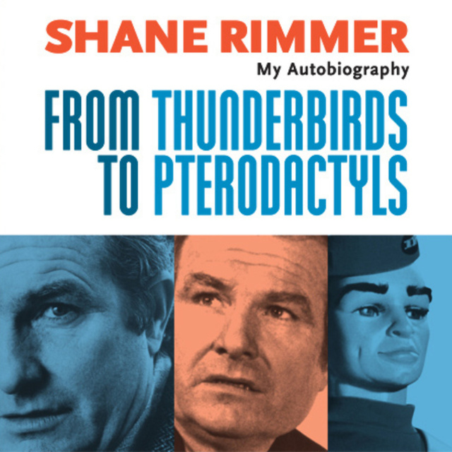 Shane Rimmer - Shane Rimmer - From Thunderbirds to Pterodactyls (Unabridged)