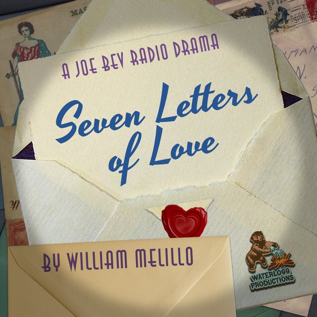 William Melillo - Seven Letters of Love: A Joe Bev Radio Drama