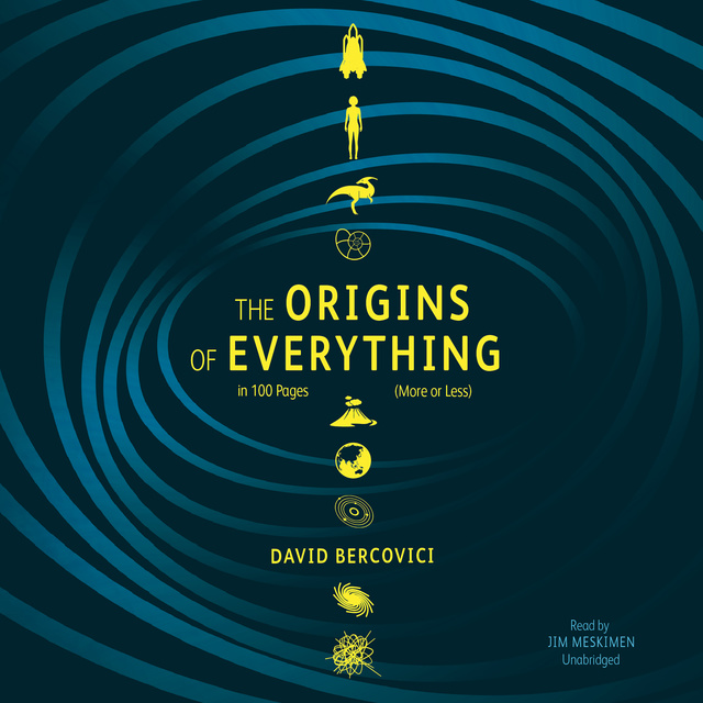 David Bercovici - The Origins of Everything in 100 Pages (More or Less)
