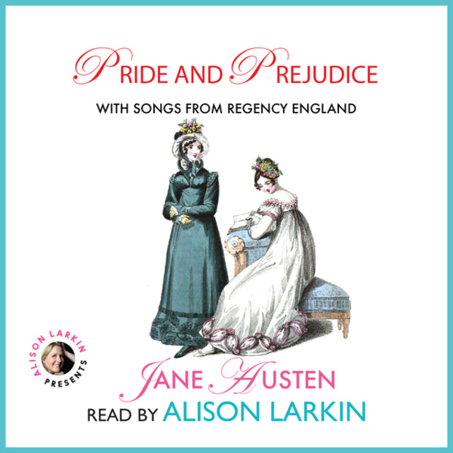 Jane Austen - Pride and Prejudice: With Songs from Regency England