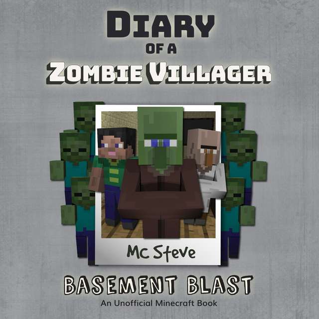 MC Steve - Diary of a Minecraft Zombie Villager Book 1: Basement Blast (An Unofficial Minecraft Diary Book)