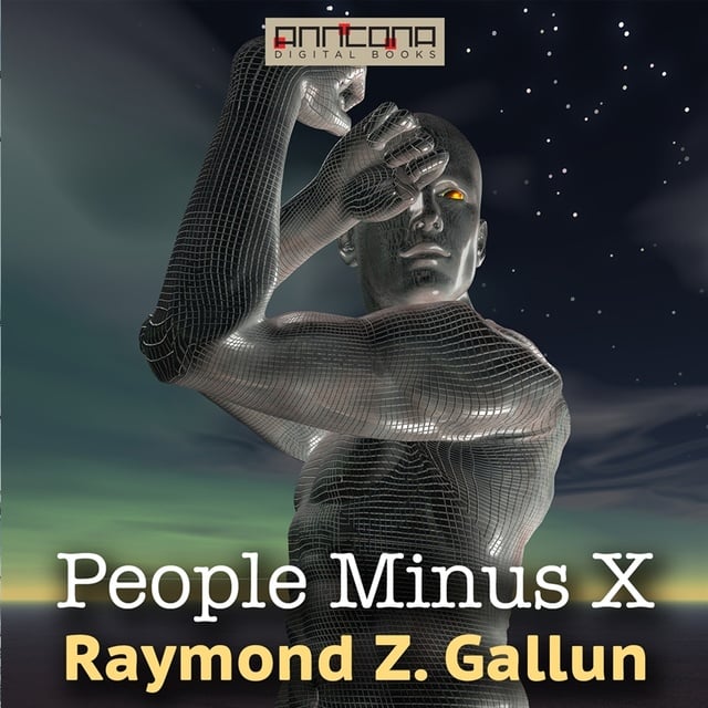 Raymond Z. Gallun - People Minus X