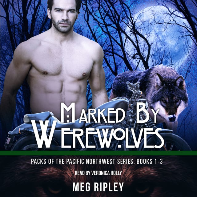 Meg Ripley - Marked By Werewolves - Packs Of The Pacific Northwest Series