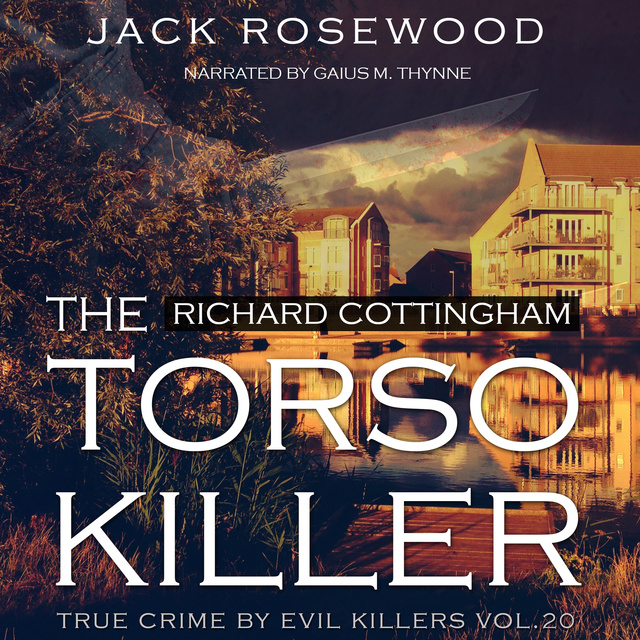 Jack Rosewood - Richard Cottingham - The True Story of The Torso Killer