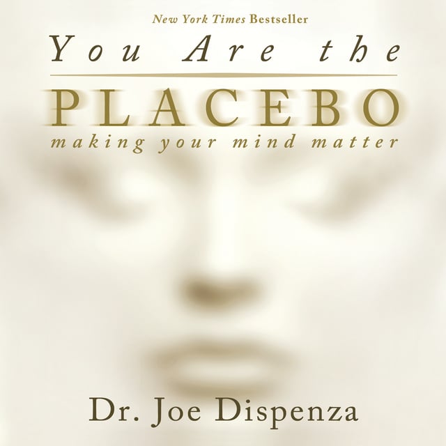 Joe Dispenza - You Are The Placebo