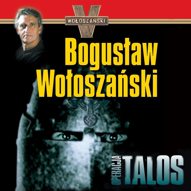 Bogusław Wołoszański - Operacja Talos. Zamach na Hitlera