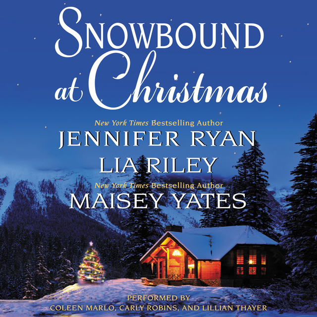 Maisey Yates, Jennifer Ryan, Lia Riley - Snowbound at Christmas