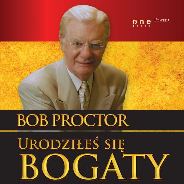 Bob Proctor - Urodziłeś się bogaty
