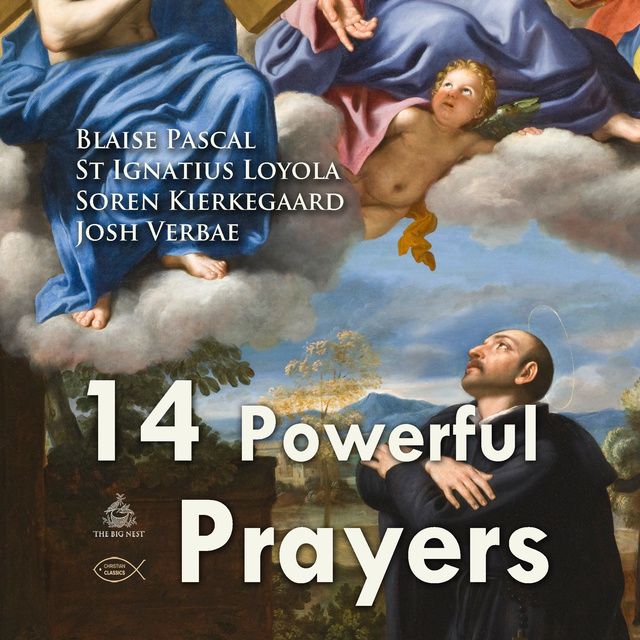 Blaise Pascal, Søren Kierkegaard, St Ignatius Loyola - Fourteen Powerful Prayers