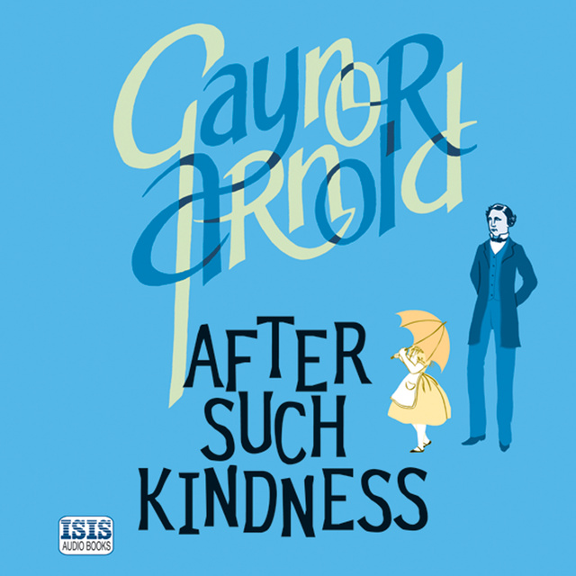 Gaynor Arnold - After Such Kindness