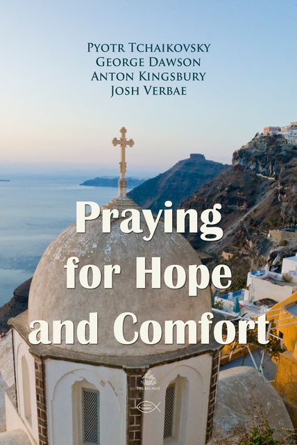 George Dawson, Pyotr Tchaikovsky, Anton Kingsbury - Praying for Hope and Comfort
