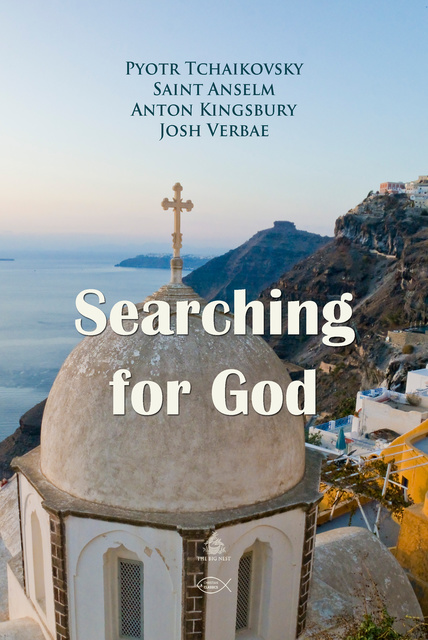 Pyotr Tchaikovsky, Anton Kingsbury, Saint Anselm - Searching for God