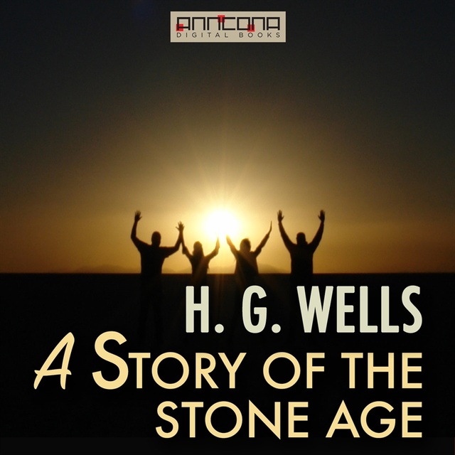 H.G. Wells - A Story of the Stone Age