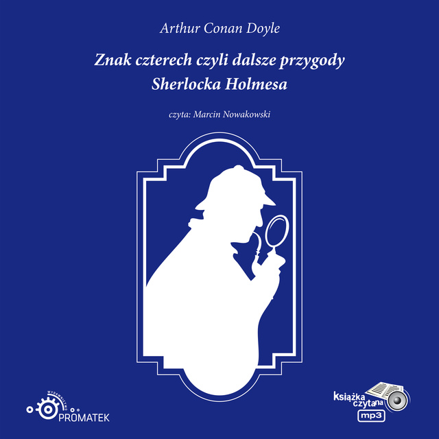 Arthur Conan Doyle - Znak czterech czyli dalsze przygody Sherlocka Holmesa