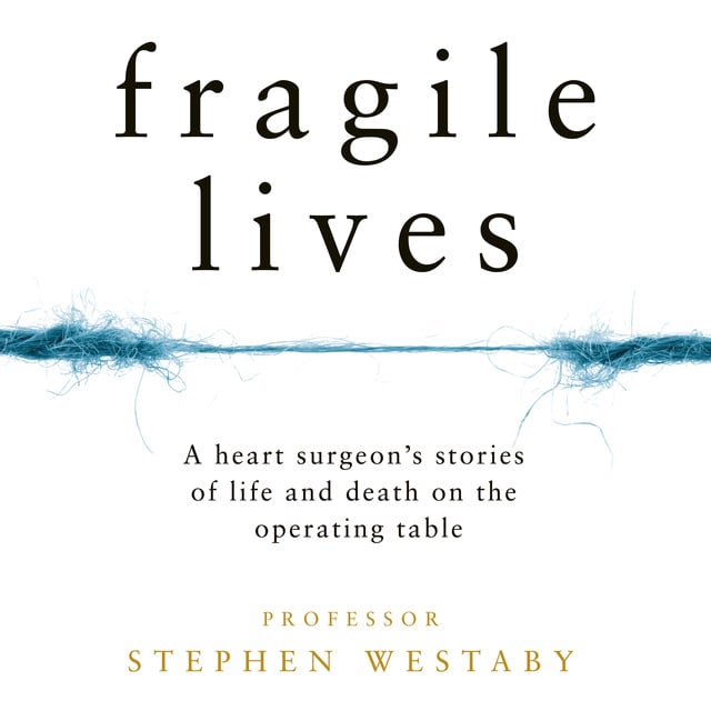 Stephen Westaby - Fragile Lives