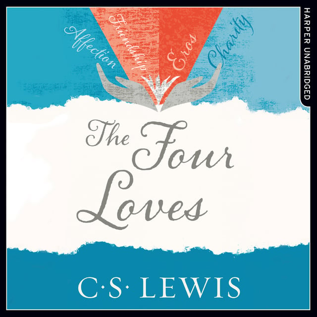 C.S. Lewis - The Four Loves