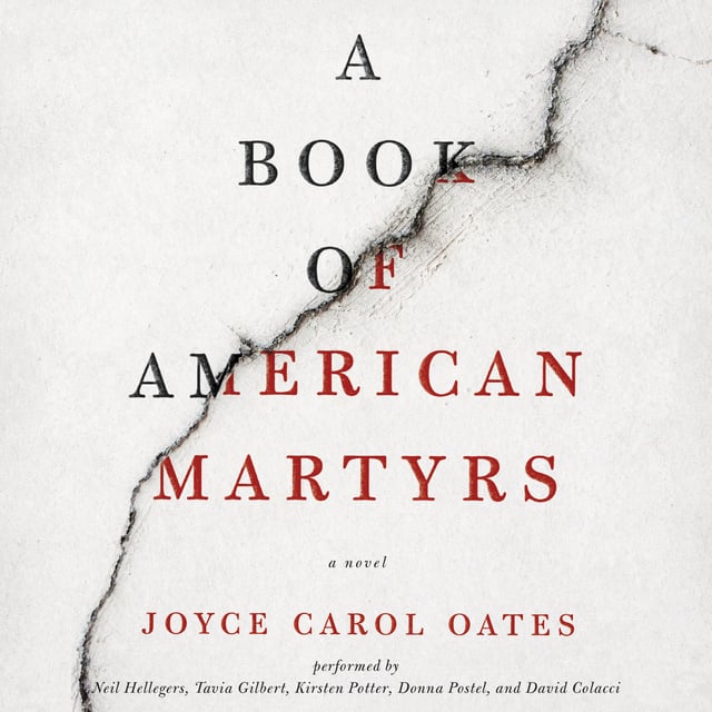 Joyce Carol Oates - A Book of American Martyrs: A Novel