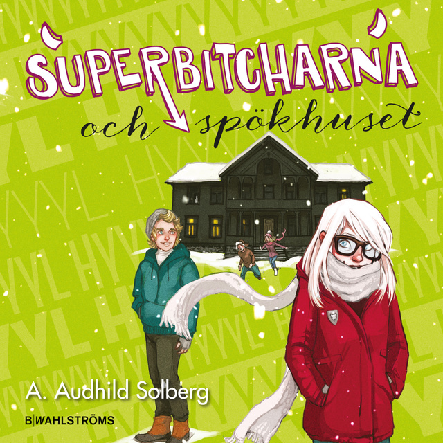 A. Audhild Solberg - Superbitcharna 3 - Superbitcharna och spökhuset