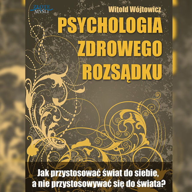 Witold Wójtowicz - Psychologia zdrowego rozsądku
