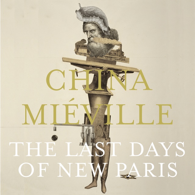 China Miéville - The Last Days of New Paris
