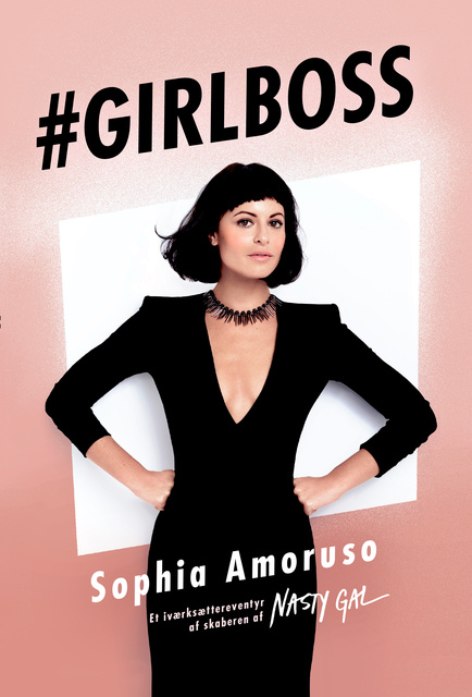 Sophia Amoruso - Girlboss: Et iværksættereventyr af skaberen af Nasty Gal