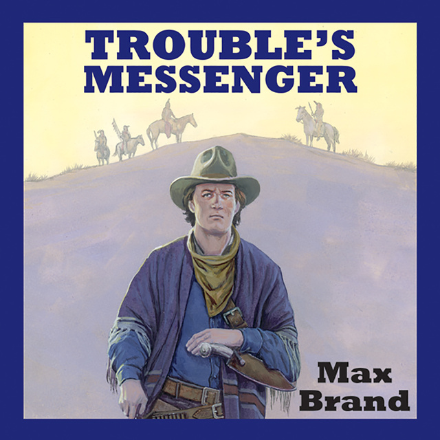Max Brand - Trouble's Messenger
