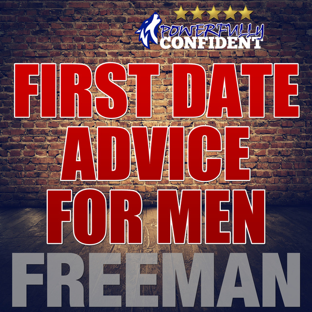 PUA Freeman - First Date Tips For Men - Seduction University First Date Advice
